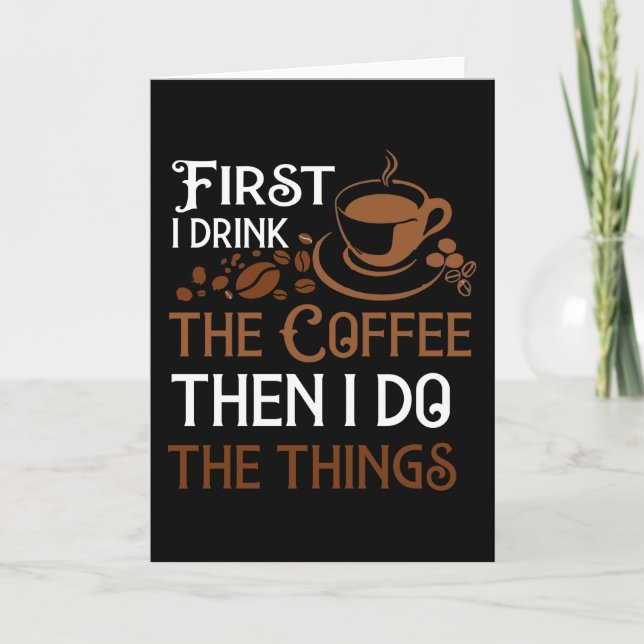 First i Drink the Coffee Card (Front)