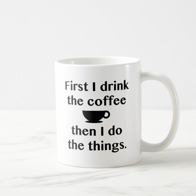 First I Drink The Coffee Mug (Right)