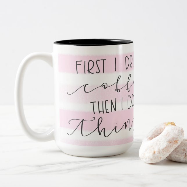 First I drink the coffee pink striped mug (With Donut)