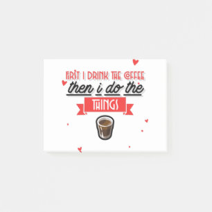First I Drink The Coffee Post-it Notes