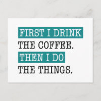 First I Drink The Coffee