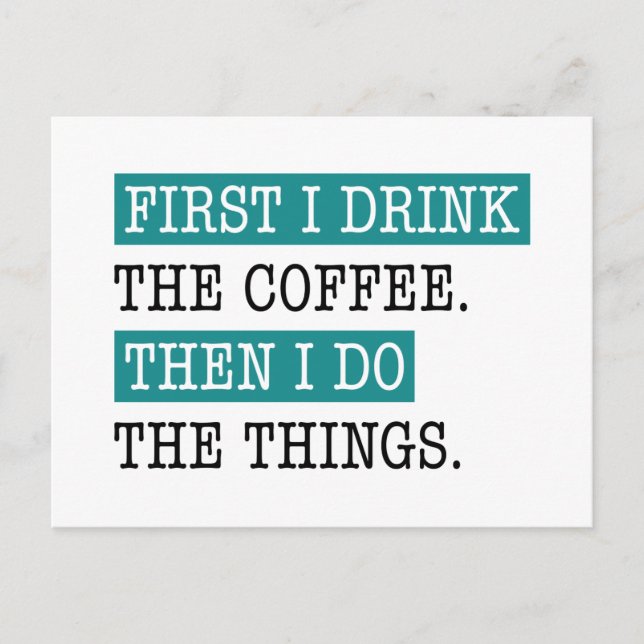 First I Drink The Coffee Postcard (Front)