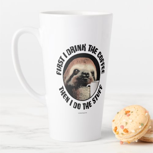 First I Drink The Coffee Then I Do The Stuff Latt Latte Mug