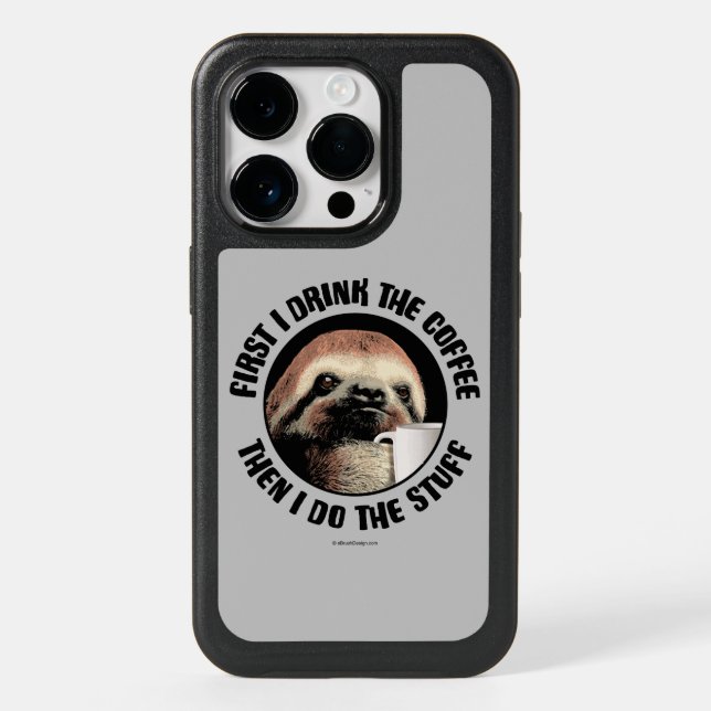 First I Drink The Coffee. Then I Do The Stuff Otte Otterbox iPhone Case (Back)