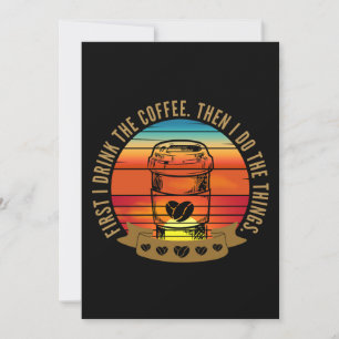 first i drink the coffee then i do the things invitation