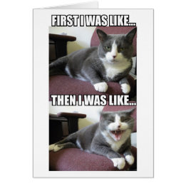 First I Was Like... Cards