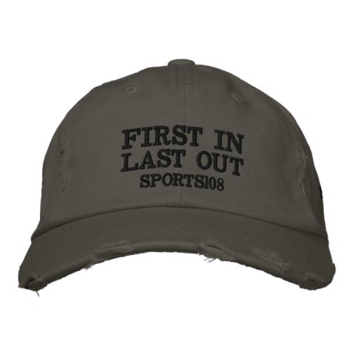 First In Last Out _ Sports108 Embroidered Baseball Cap