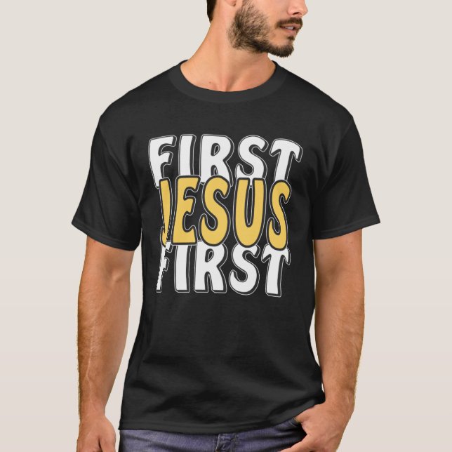 First Jesus First Faith Christ Faith Religion Jesu T-Shirt (Front)