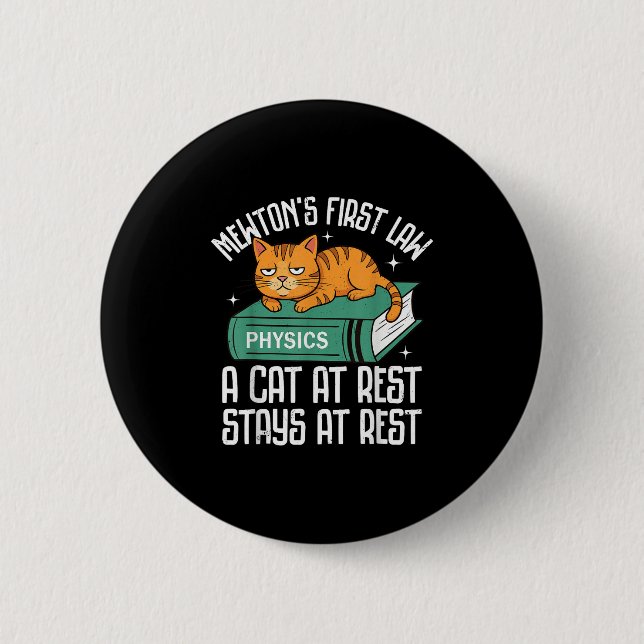 First Law Funny Cat Physics Teacher Nerd Men Women Button (Front)