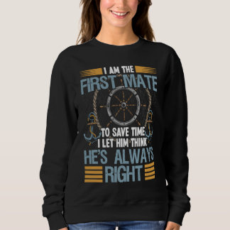 First Mate Captain I Let Him Think He's Always Rig Sweatshirt