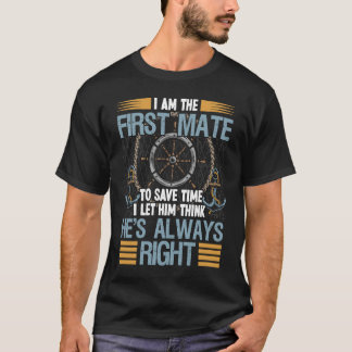 First Mate Captain I Let Him Think He's Always Rig T-Shirt