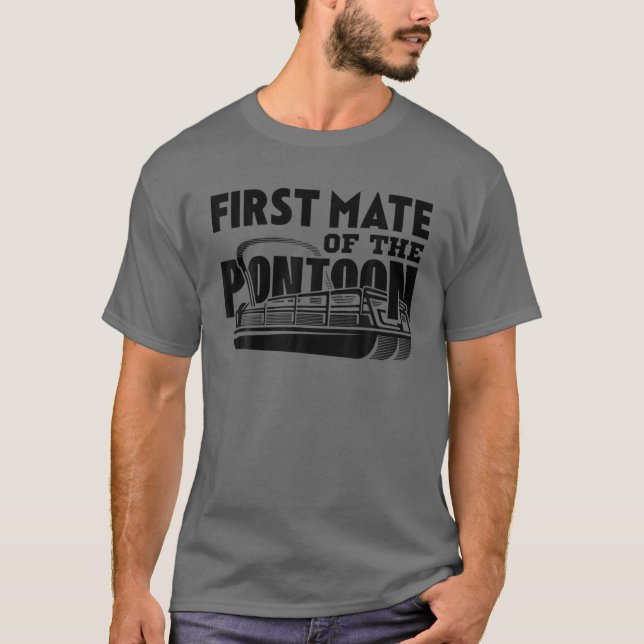 First Mate Of The Pontoon Pontooning Boat Captain T-Shirt (Front)