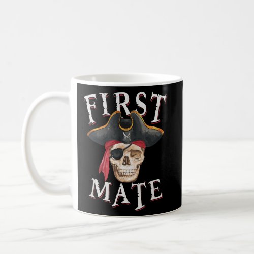 First Mate Pirate Hat Skull Nautical Sailing  Coffee Mug