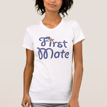 First Mate Ropes T-shirt by CaptainShoppe at Zazzle