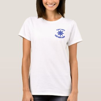 First Mate Ships Wheel And Boat Name Crew T-shirt by customthreadz at Zazzle
