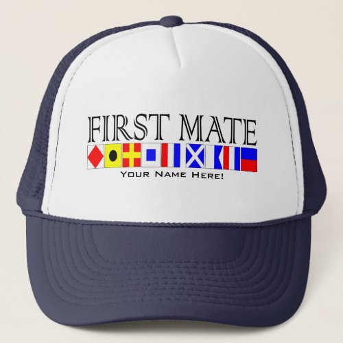 First Mate Title Nautical Signal Flags Your Name Trucker Hat