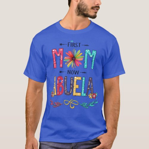 First Mom Now Abuela Wildflowers Happy Mothers Day T_Shirt