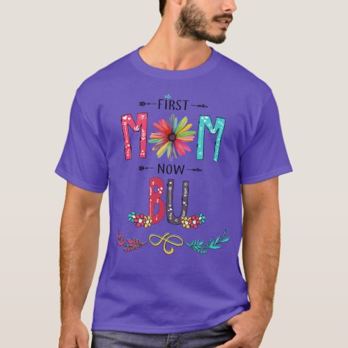 First Mom Now Bu Wildflowers Happy Mothers Day T_Shirt