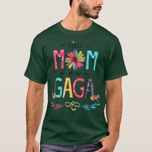 First Mom Now Gaga Wildflowers Happy Mothers Day T_Shirt