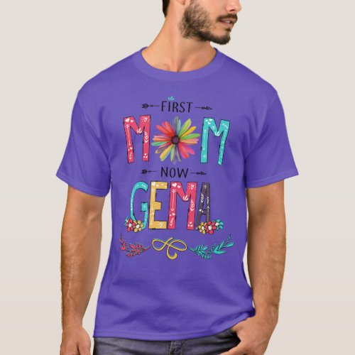First Mom Now Gema Wildflowers Happy Mothers Day T_Shirt