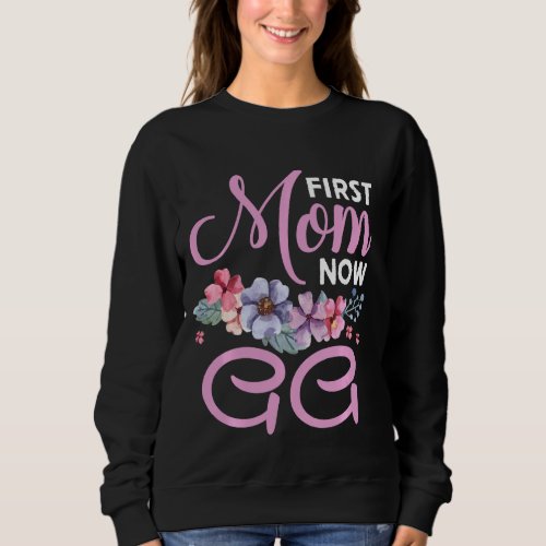 First Mom Now Gg Grandma Blessings Promoted Mother Sweatshirt