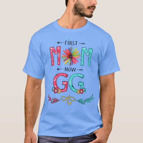 First Mom Now Gg Wildflowers Happy Mothers Day T_Shirt