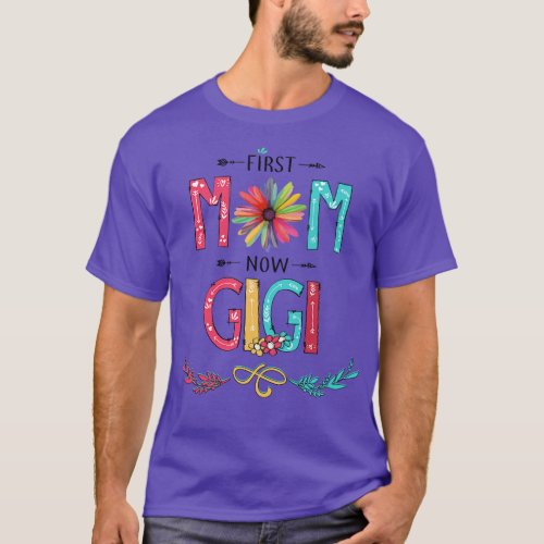 First Mom Now Gigi Wildflowers Happy Mothers Day T_Shirt