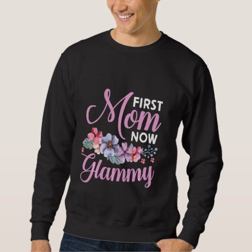 First Mom Now Glammy Grandma Blessings Promoted Mo Sweatshirt