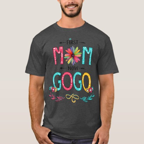 First Mom Now Gogo Wildflowers Happy Mothers Day T_Shirt