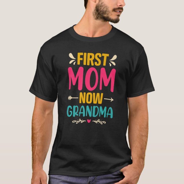 First Mom Now Grandma Apparel   T-Shirt (Front)