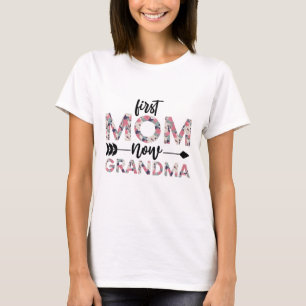 First Mom Now Grandma , Funny Grandma Quote T-Shirt