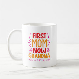 First Mom Now Grandma, Grandma Mothers Day Gifts Coffee Mug
