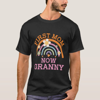 First Mom Now Granny Mother'S Day Grandma Parents T-Shirt