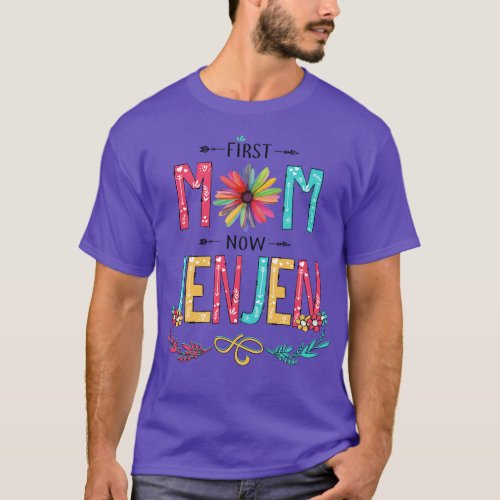 First Mom Now Jenjen Wildflowers Happy Mothers Day T_Shirt