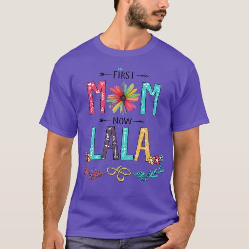 First Mom Now Lala Wildflowers Happy Mothers Day T_Shirt