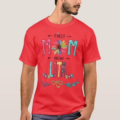 First Mom Now Lita Wildflowers Happy Mothers Day T_Shirt