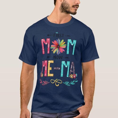 First Mom Now MeMa Wildflowers Happy Mothers Day 1 T_Shirt