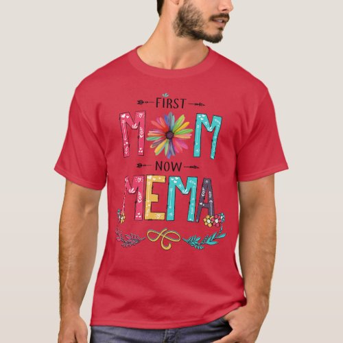 First Mom Now Mema Wildflowers Happy Mothers Day T_Shirt