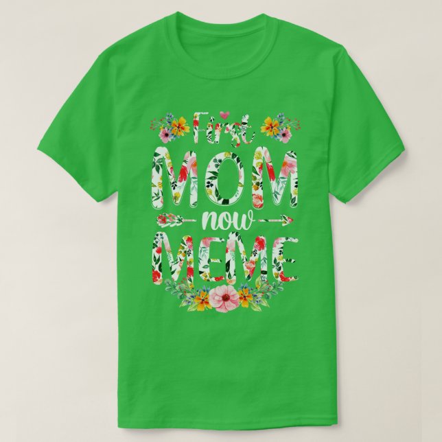 First Mom Now Meme Funny New Meme Mothers Day Gift T-Shirt (Design Front)