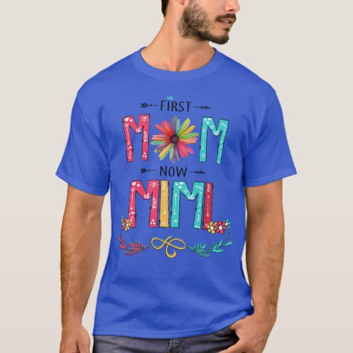 First Mom Now Mimi Wildflowers Happy Mothers Day T_Shirt