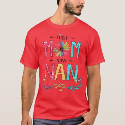 First Mom Now Nan Wildflowers Happy Mothers Day T_Shirt