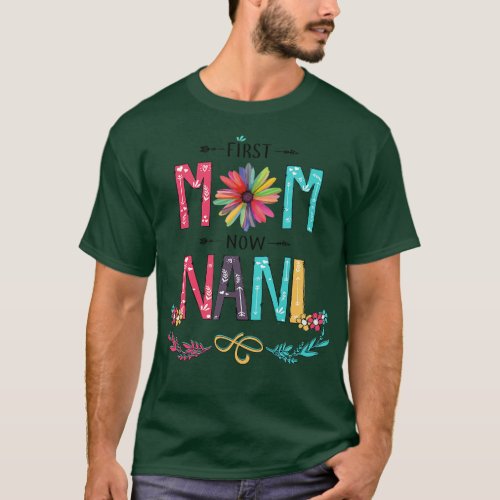 First Mom Now Nani Wildflowers Happy Mothers Day T_Shirt