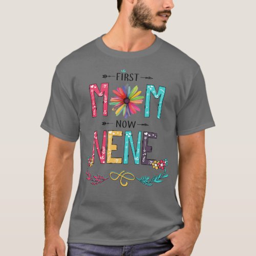 First Mom Now Nene Wildflowers Happy Mothers Day T_Shirt