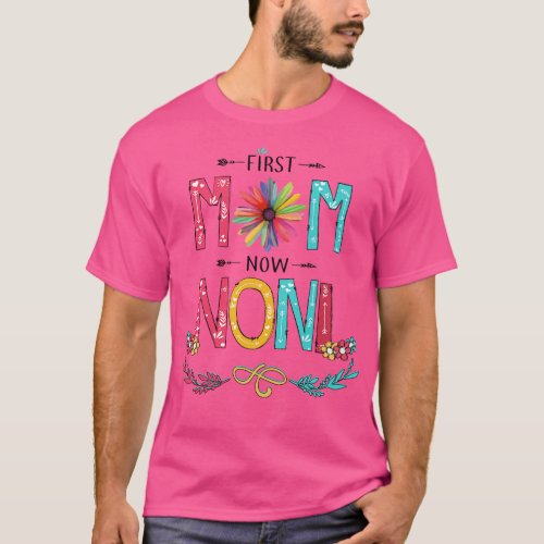 First Mom Now Noni Wildflowers Happy Mothers Day T_Shirt