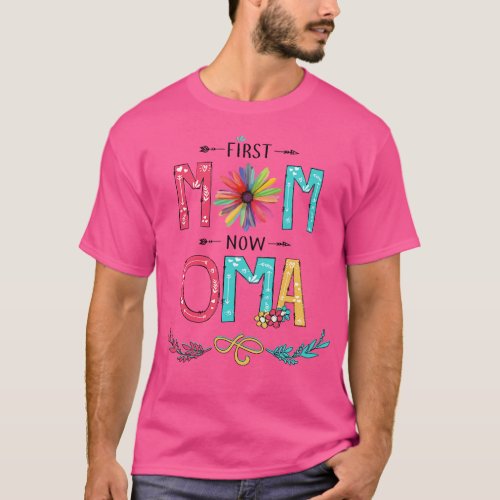 First Mom Now Oma Wildflowers Happy Mothers Day T_Shirt