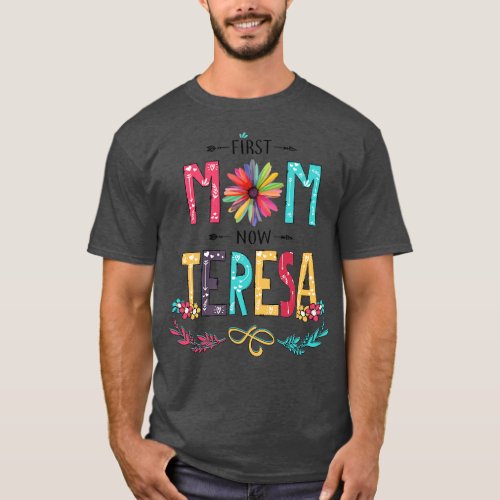 First Mom Now Teresa Wildflowers Happy Mothers Day T_Shirt