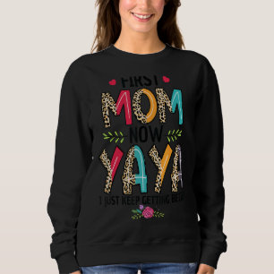 First Mom Now Yaya I Just Keep Getting Better Moth Sweatshirt