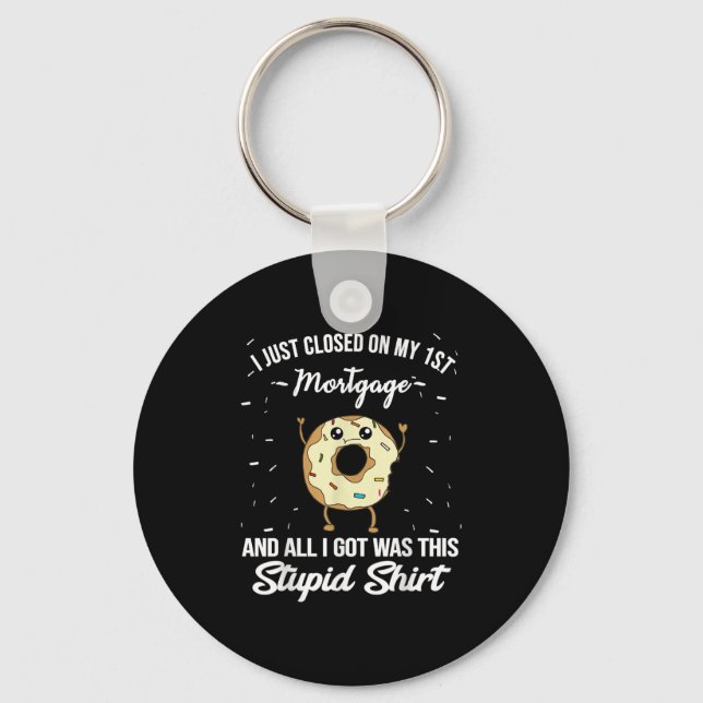 First Mortgage Housewarming Quote Meme New Homeown Keychain (Front)