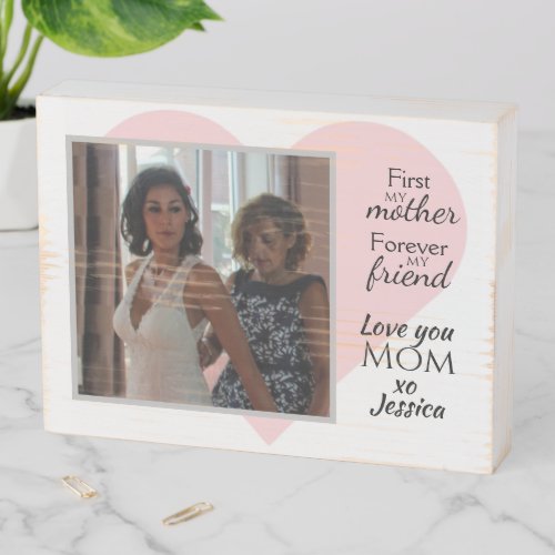 First Mother Forever Friend Personalized Photo Wooden Box Sign