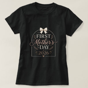 First Mother’s Day 2026 Shirt, New Mom  T-Shirt